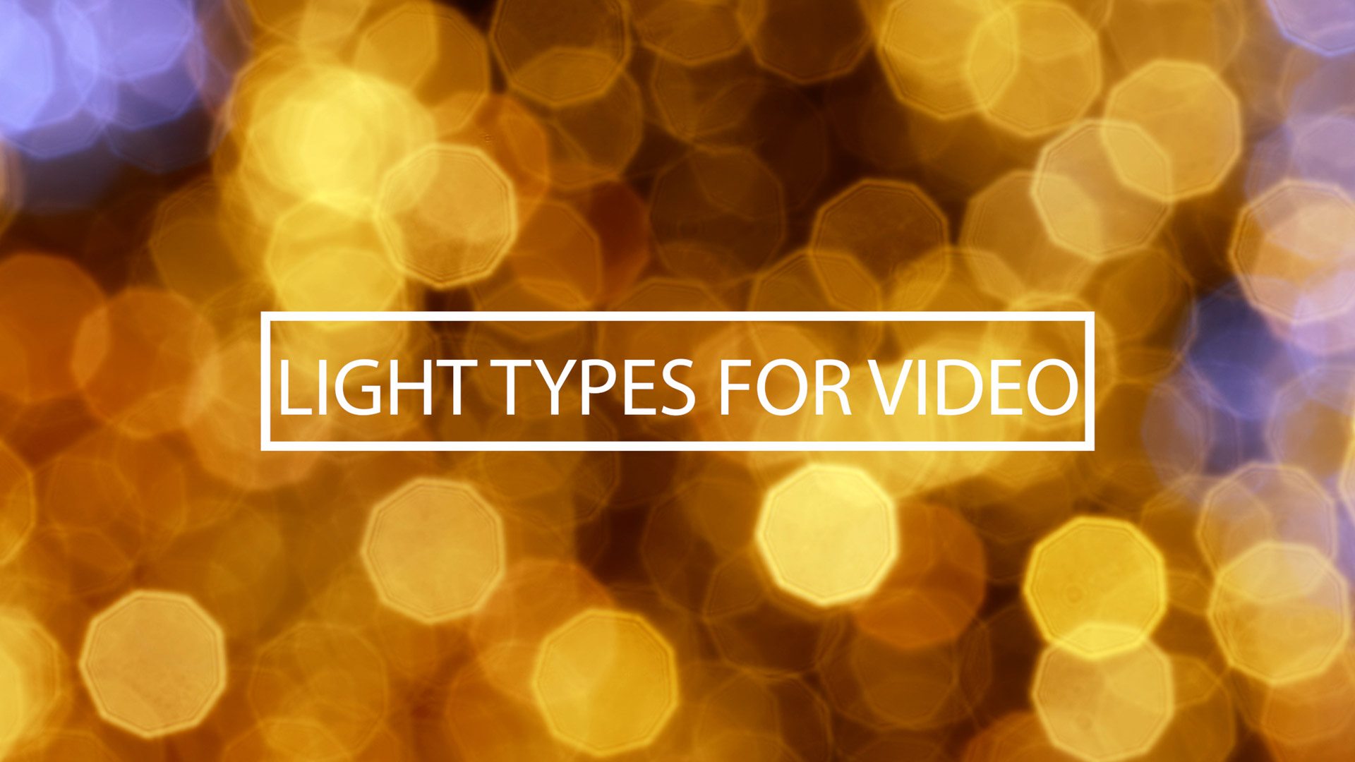 Light types for video Videomaker