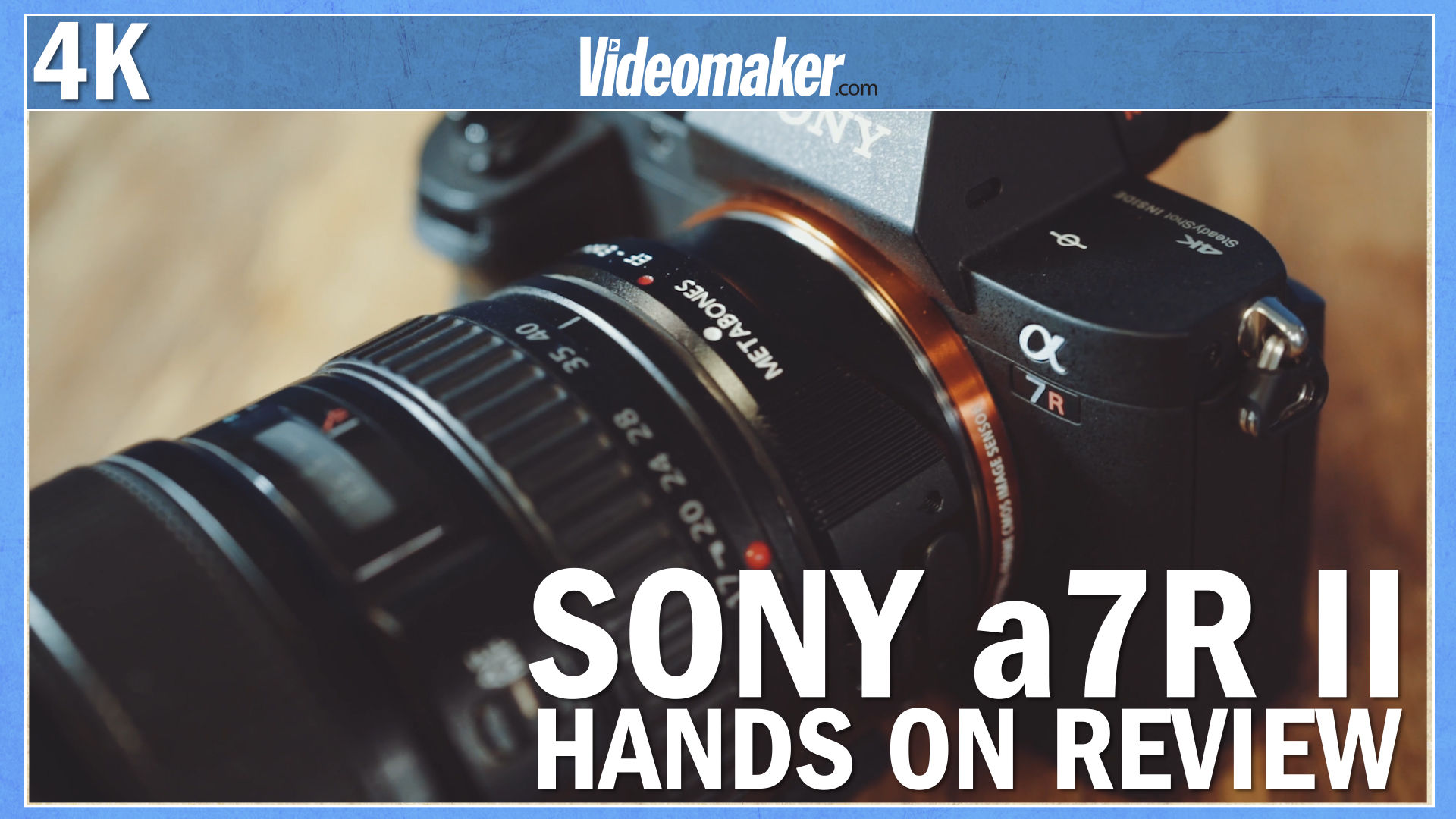 Sony a7R II - Hands on Review - Videomaker